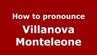How to pronounce Villanova Monteleone
