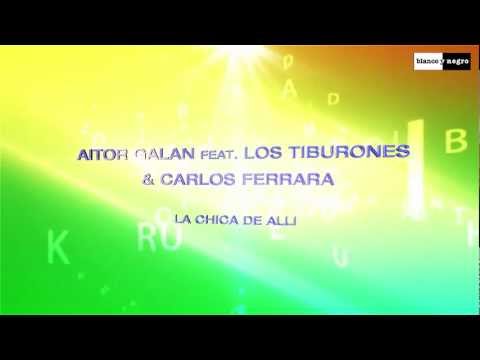 Aitor Galan Feat. Los Tiburones & Carlos Ferrara - La Chica De Alli