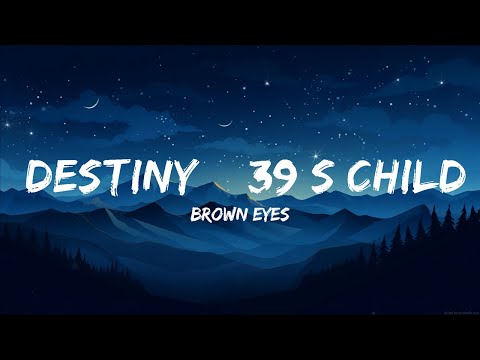 Brown Eyes - Destiny's Child (Lyrics) | Best Songs