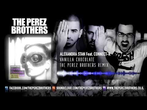 Alexandra Stan Feat. Connect-R - Vanilla Chocolat (The Perez Brothers Remix) Official Remix!