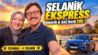 Selanik Ekspress | Gümrük & Şarj Derdi YOK! Togg ile Avrupa Turu