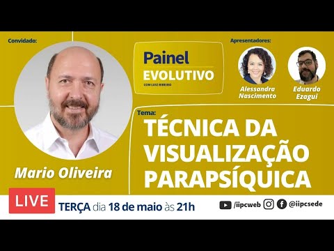 Técnica da Visualização Parapsíquica | Painel Evolutivo com Mário Oliveira | #052