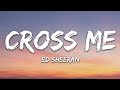 Ed Sheeran Cross Me Lyrics Ft Chance The Rapper PnB Rock