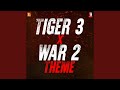 Tiger 3 X War 2 Theme
