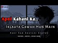 Apni Kahani Ka Iklauta Gawah Hun Main Sad Shayari Status