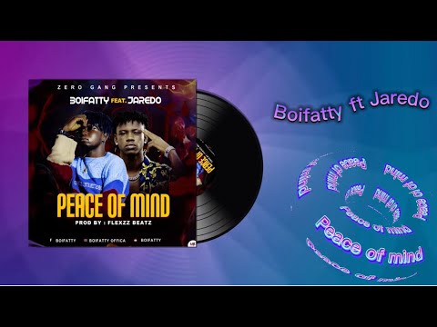 Boifatty - Peace of Mind - ft Jaredo (Official Audio)