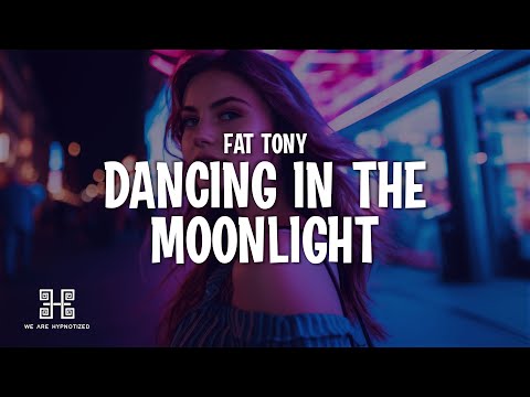 FÄT TONY - Dancing In The Moonlight (Lyrics)