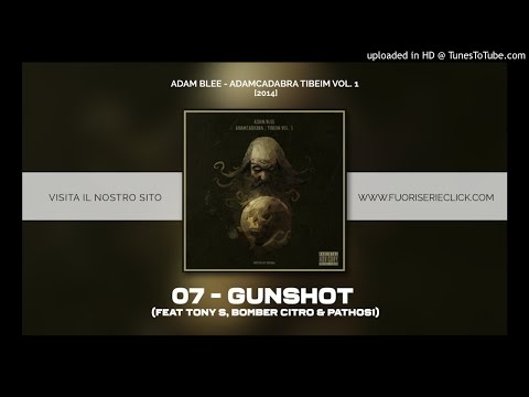 Adam Blee - 07-Gunshot (Feat Tony S, Bomber Citro & Pathos1)