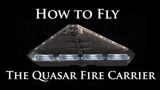 Captain&#39;s Clinic - How to Fly the Quasar Fire Carrier