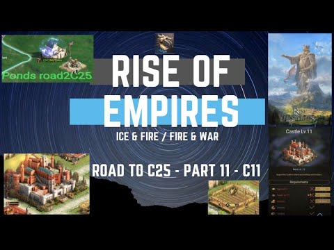 Road To C25 - Part 11 - C11 - Rise Of Empires Ice & Fire