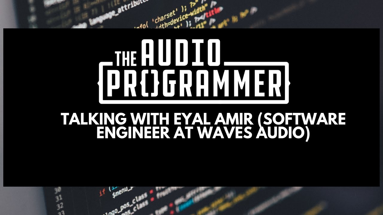 Talking with Eyal Amir (Software Engineer at Waves Audio)