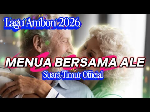 Lagu Ambon 2026 - MENUA BERSAMA ALE SAMPE TUA || (Official Audio)