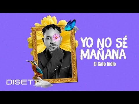 El Gato Indio – Yo No Sé Mañana (Video Lyric)