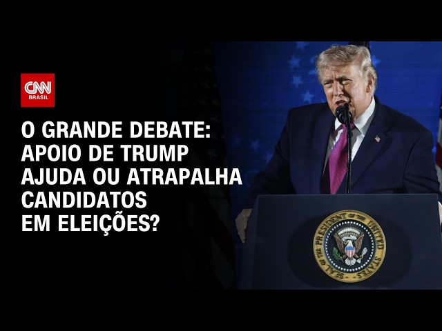 Eleições: Apoio de Trump ajuda ou atrapalha candidatos? | O GRANDE DEBATE