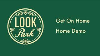 Look Park - Get On Home (Home Demo)