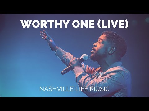 Worthy One (Live) - Nashville Life Music
