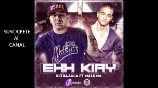 Ultrajala Ft Maluma - Ehh Kiay ( Oficial Remix ) 2012