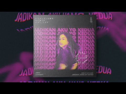 Astrid - Jadikan Aku Yang Kedua (Koplo is Me Remix)