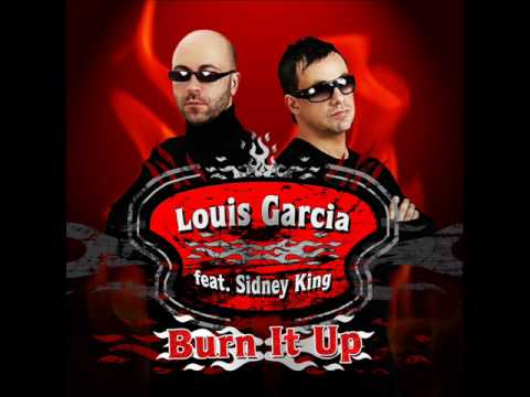Louis Garcia feat. Sidney King - Burn it Up.wmv