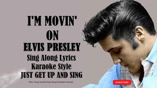 Elvis Presley I&#39;m Movin&#39; On (HD) Sing Along Lyrics