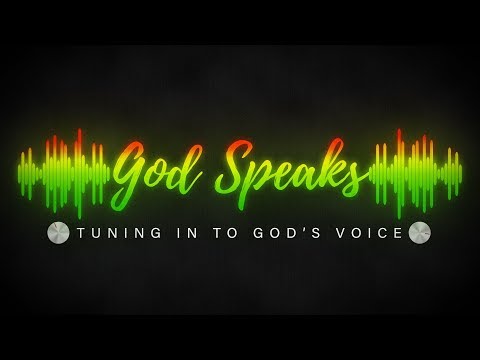 Tuning into God's Voice - God Speaks Part 2