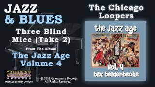The Chicago Loopers Featuring Bix Beiderbecke - Three Blind Mice (Take 2)