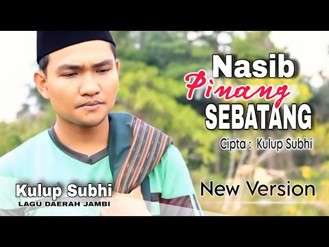 NASIB PINANG SEBATANG - Lagu Daerah Jambi KULUP SUBHI (oficial music video)