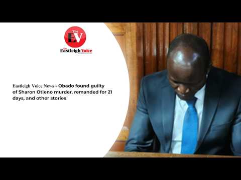 𝐄𝐚𝐬𝐭𝐥𝐞𝐢𝐠𝐡 𝐕𝐨𝐢𝐜𝐞 𝐍𝐞𝐰𝐬 - Obado found guilty of Sharon Otieno murder, remanded for 21 days