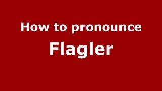 How to pronounce Flagler
