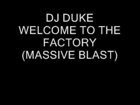 DJ Duke - Welcome To The Factory (massive blast mix)