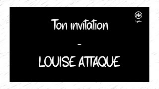 Ton invitation - Louise Attaque (Lyrics/Paroles)