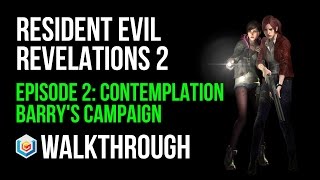 Resident Evil Revelations 2 Walkthrough Episode 2 Contemplation Barry's Campaign Gameplay Let's Play