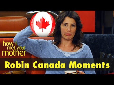 Robin Canada Moments | How I met your Mother