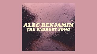 alec benjamin - the saddest song [lyrics]