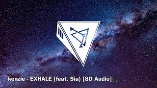kenzie - EXHALE (feat. Sia) [8D Audio]🎧