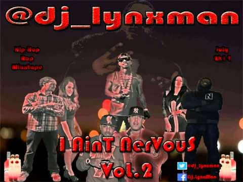 @dj lynxman - I AinT NerVouS VoL 2 Hip Hop Mixxtape July 2k14