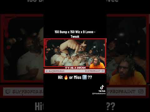 150 Bump x 150 Wiz x B Lovee - Tweak  🔥🔥 or 🚮🚮 ??? #blovee #tweak