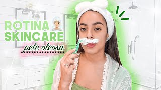 A *ROTINA SKINCARE* para PELE *MISTA e OLEOSA* (xô oleosidade)
