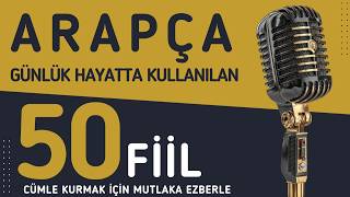 Günlük Hayatta En Çok Kullanılan 50 Arapça Fiil | Anlamları ve Örneklerle