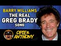 Opie & Anthony - The Real Greg Brady song - Barry Williams - Nov 2011
