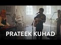 Prateek Kuhad - The Last Time | Mahogany Session