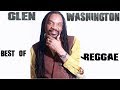 Glen Washington Best of Reggae Lovers and Culture Mix by djeasy