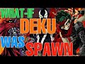 What If Deku Was Spawn