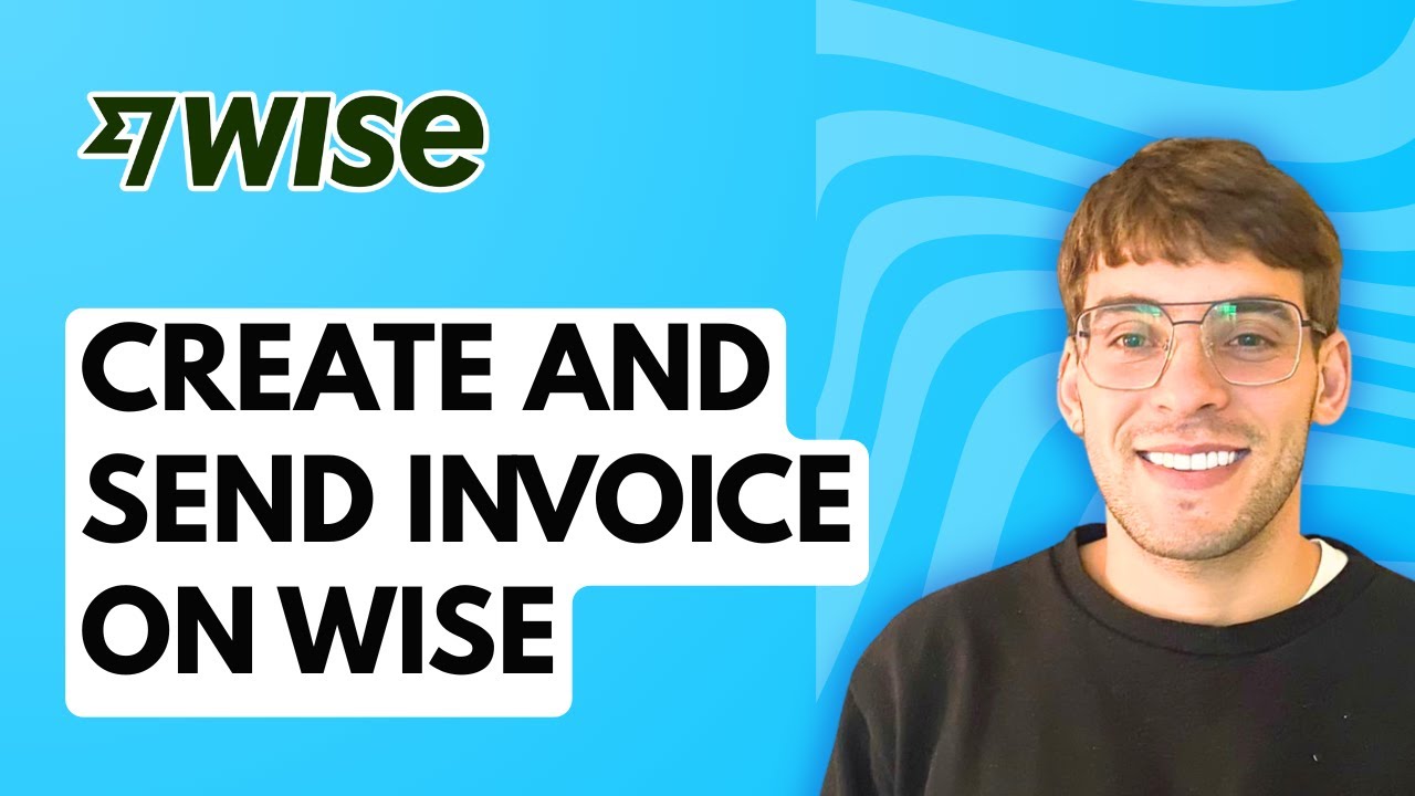 How to Create and Send an Invoice on Wise [2026 Full Guide]