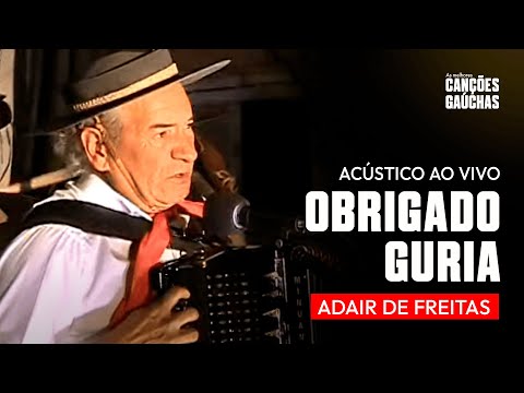 OBRIGADO GURIA - ADAIR DE FREITAS (ACÚSTICO AO VIVO - CLIPE DVD UNIVERSO CAMPEIRO)
