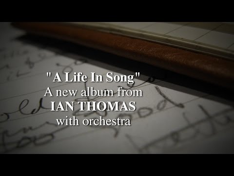 "A Life in Song" Ian Thomas with orchestra