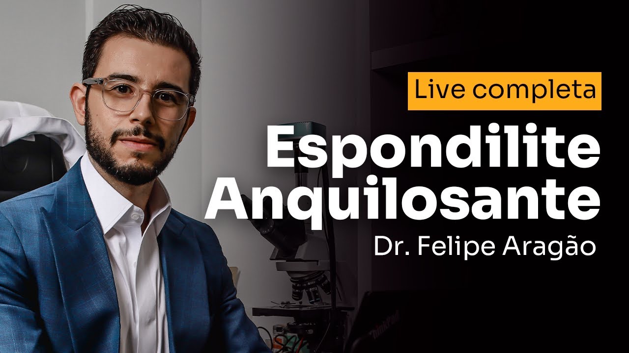 Espondilite Anquilosante - Dr. Felipe Aragão