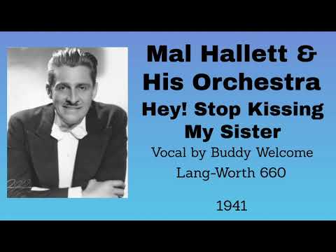 Mal Hallett and his orchestra - Hey! Stop Kissing My Sister - 1941
