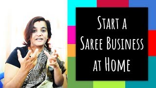 53 How to start a Home based Saree Business | Big Opportunity |Sarees are my passion