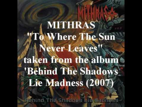Mithras - To Where The Sun Never Leaves - Behind The Shadows Lie Madness